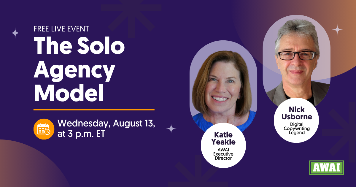 Free live event titled “The Solo Agency Model,” scheduled for Wednesday, August 13 at 3 p.m. ET. Features headshots of Katie Yeakle, labeled as AWAI Executive Director, and Nick Usborne, labeled as Digital Copywriting Legend.