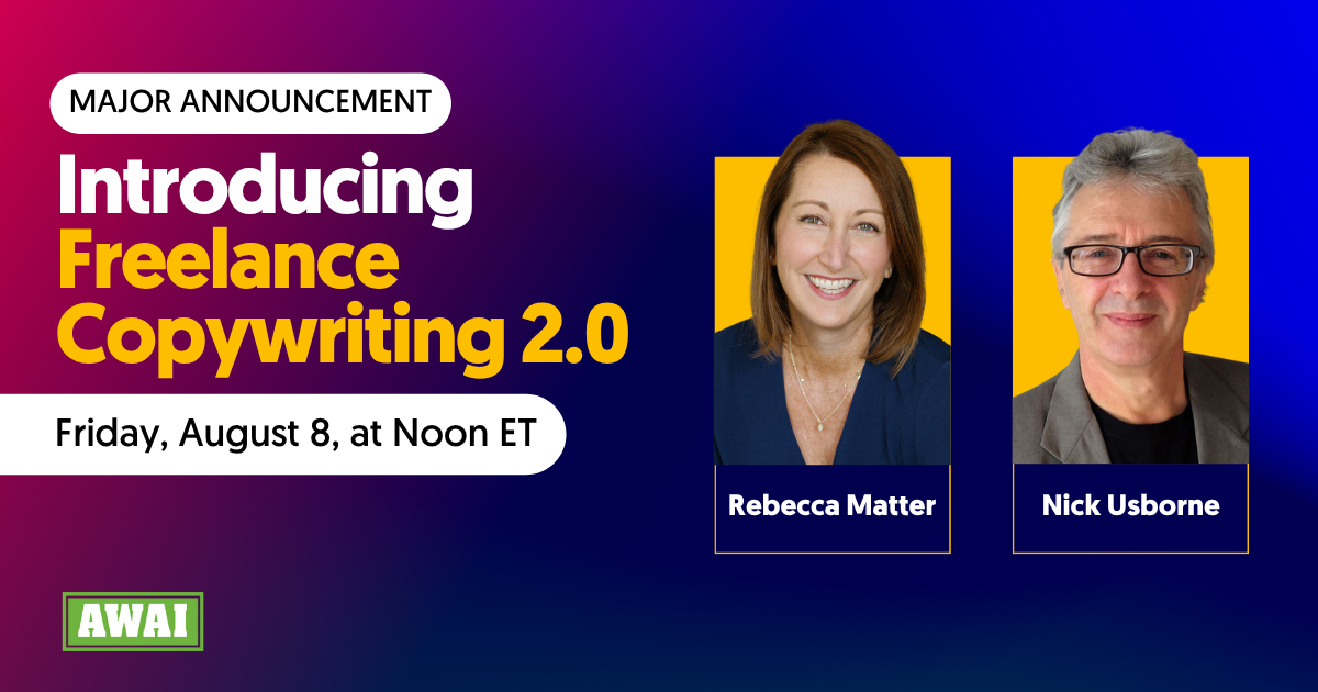 Major announcement for an upcoming event titled “Introducing Freelance Copywriting 2.0” featuring Rebecca Matter and Nick Usborne. The event is scheduled for Friday, August 8, at Noon ET.