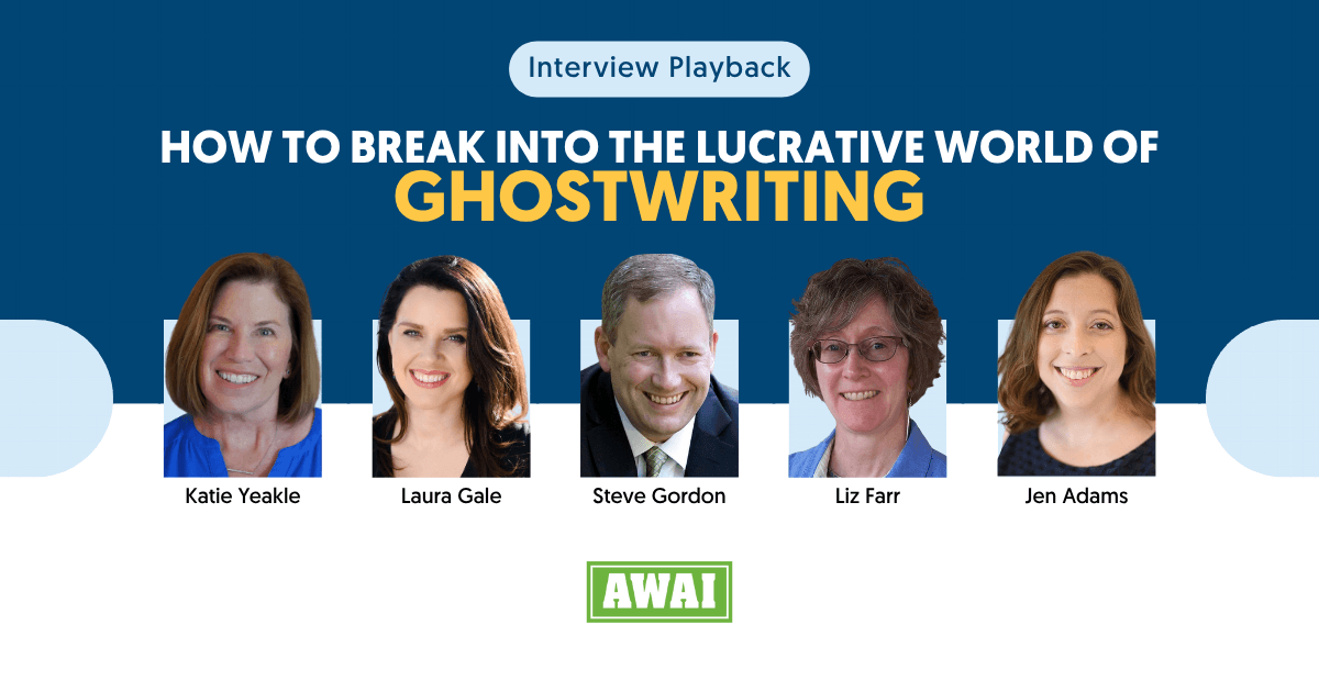 Exclusive roundtable interview titled 'How to Break Into the Lucrative World of Ghostwriting.' The event features five speakers: Katie Yeakle, Laura Gale, Steve Gordon, Liz Farr, and Jen Adams.