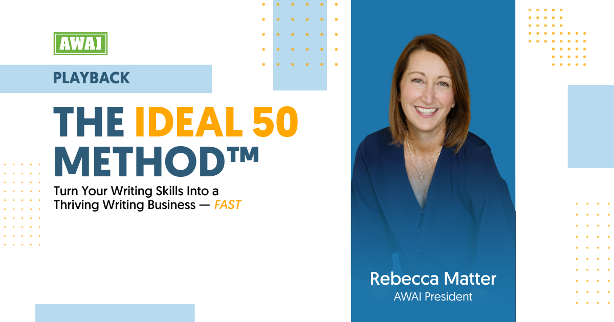 Free playback titled “The IDEAL 50 Method: Turn Your Writing Skills Into a Thriving Writing Business — FAST.” On the right side is a headshot of Rebecca Matter, AWAI President.