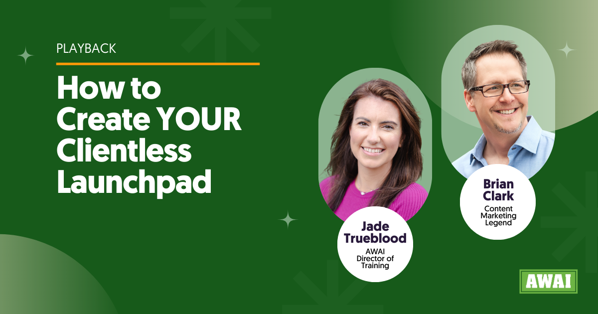 Free event playback titled “How to Create YOUR Clientless Launchpad,” featuring Jade Trueblood (AWAI Director of Training) and Brian Clark (Content Marketing Legend)