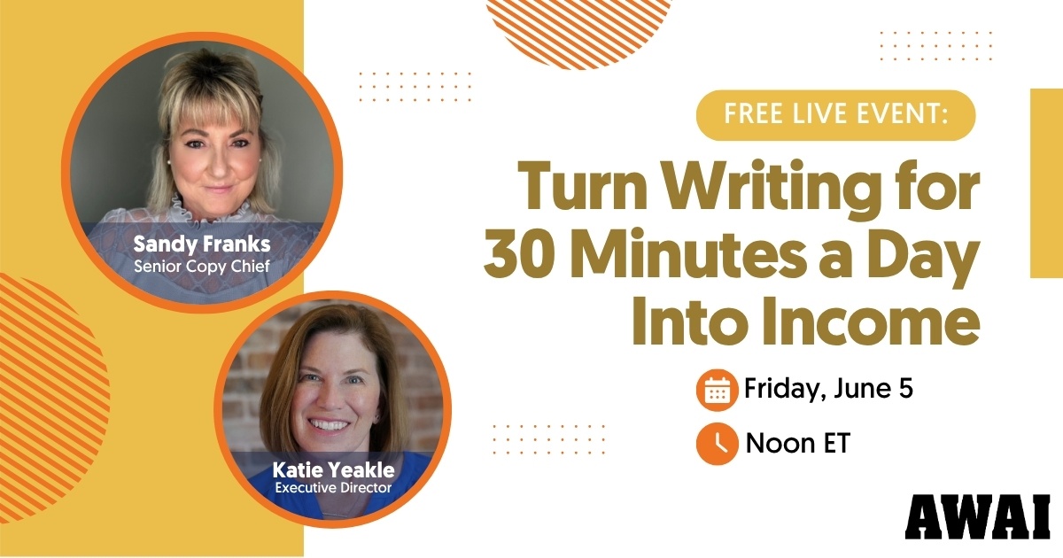 Free live event titled “Turn Writing for 30 Minutes a Day Into Income,” featuring Sandy Franks and Katie Yeakle with event details for Friday, June 5 at noon ET