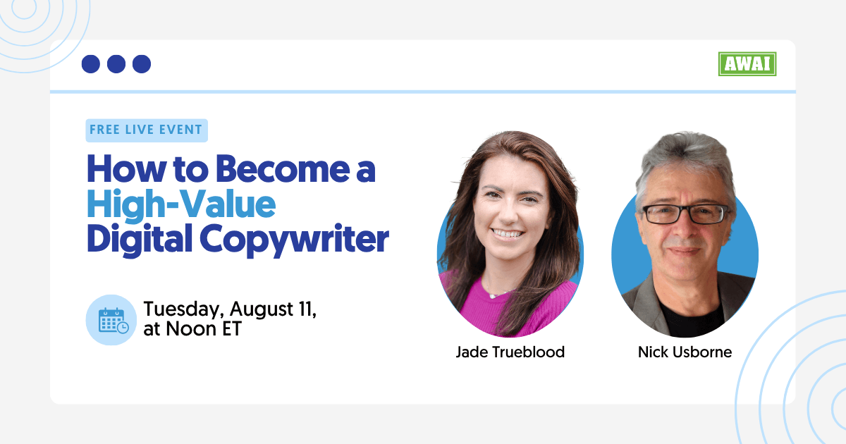 Free live event titled &ldquo;How to Become a High-Value Digital Copywriter,&rdquo; featuring presenters Jade Trueblood and Nick Usborne, with the event scheduled for Tuesday, August 11, at Noon ET
