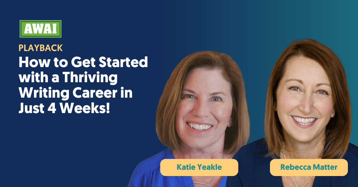 Playback for the event &ldquo;How to Get Started with a Thriving Writing Career in Just 4 Weeks!&rdquo; featuring Katie Yeakle and Rebecca Matter