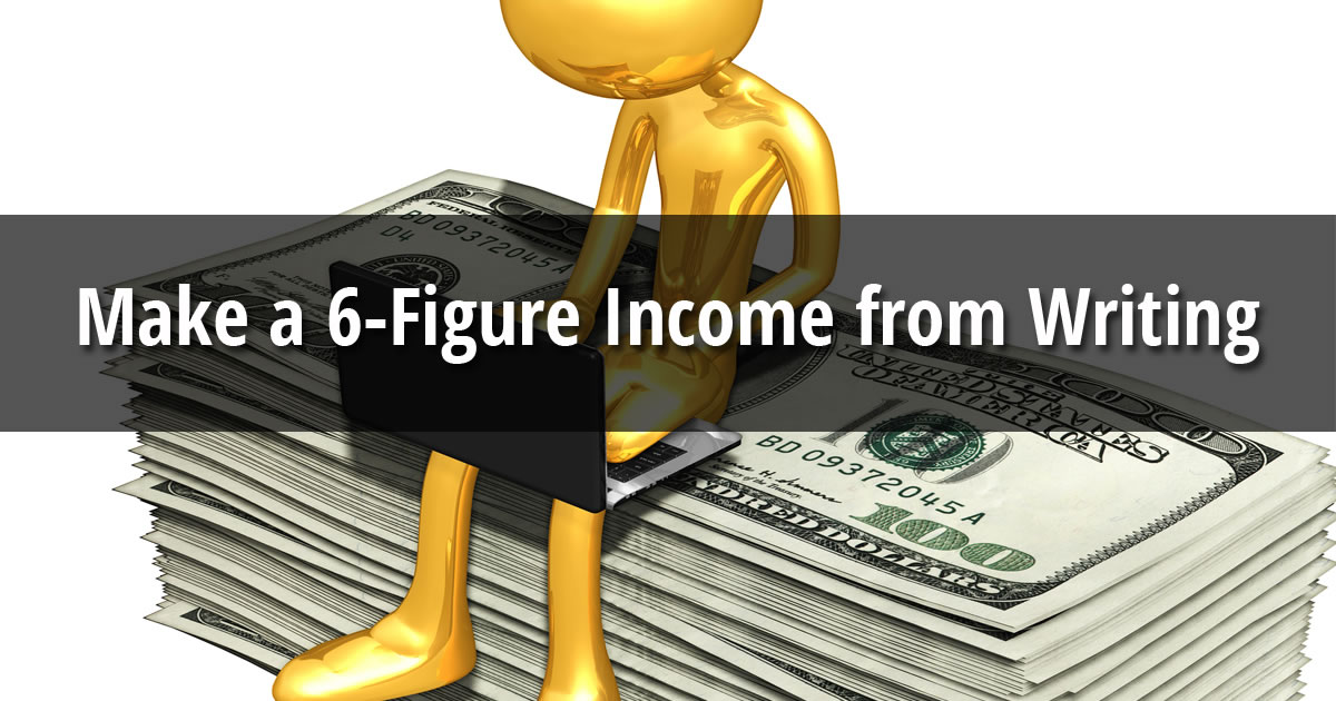 Gold icon of a person working on a laptop while sitting on top of a stack of hundred dollar bills with text overlay Make a 6-Figure Income from Writing
