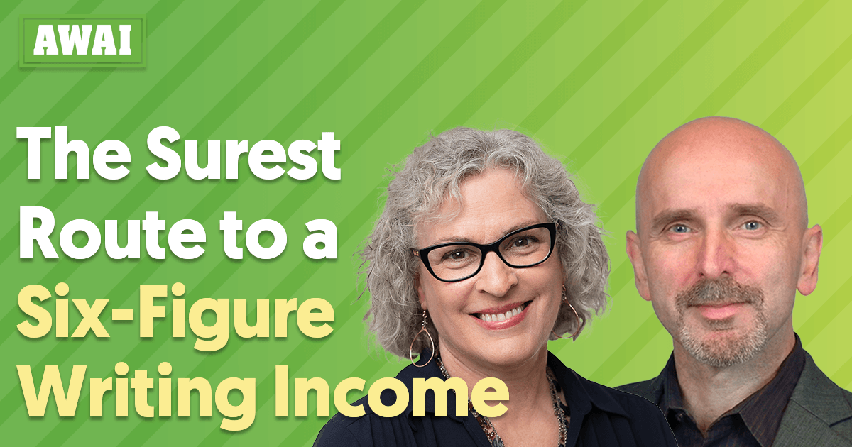 Inside AWAI - The Surest Route to a Six-Figure Writing Income with Pam Foster and Steve Slaunwhite