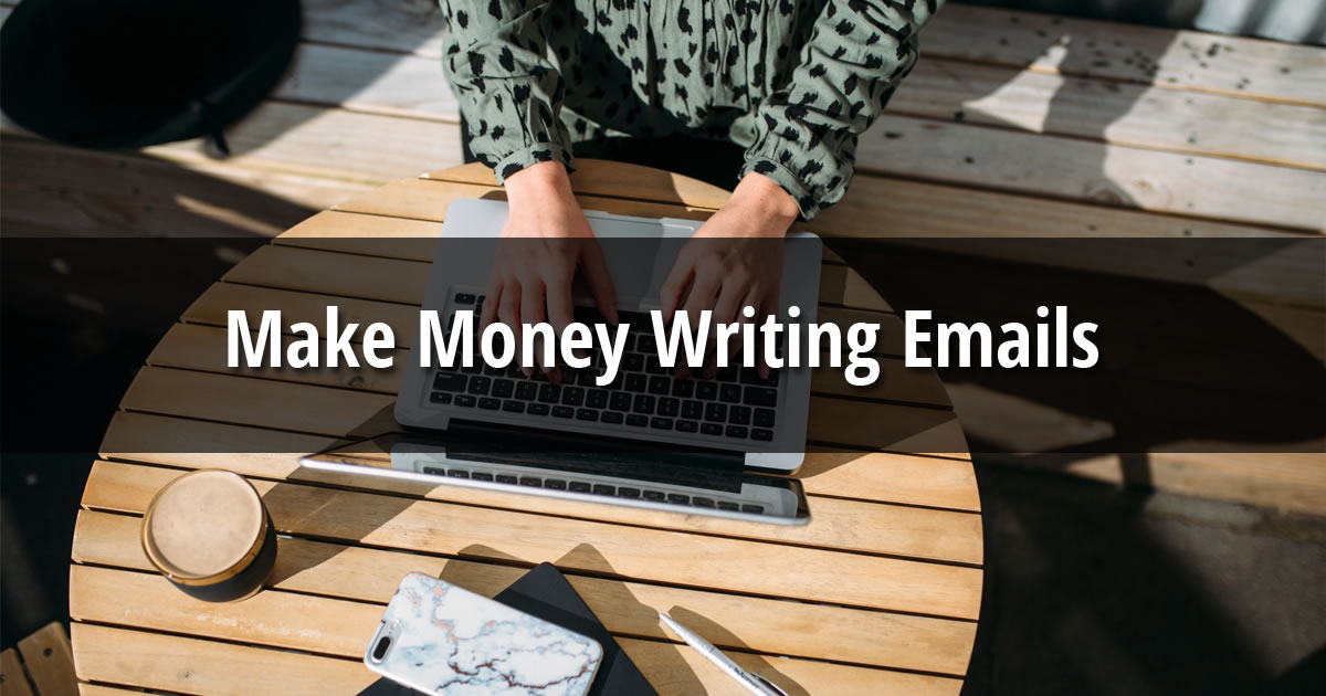 Overhead photo of a woman sitting at an outdoor table typing on a laptop computer with text overlay of the words Make Money Writing Emails