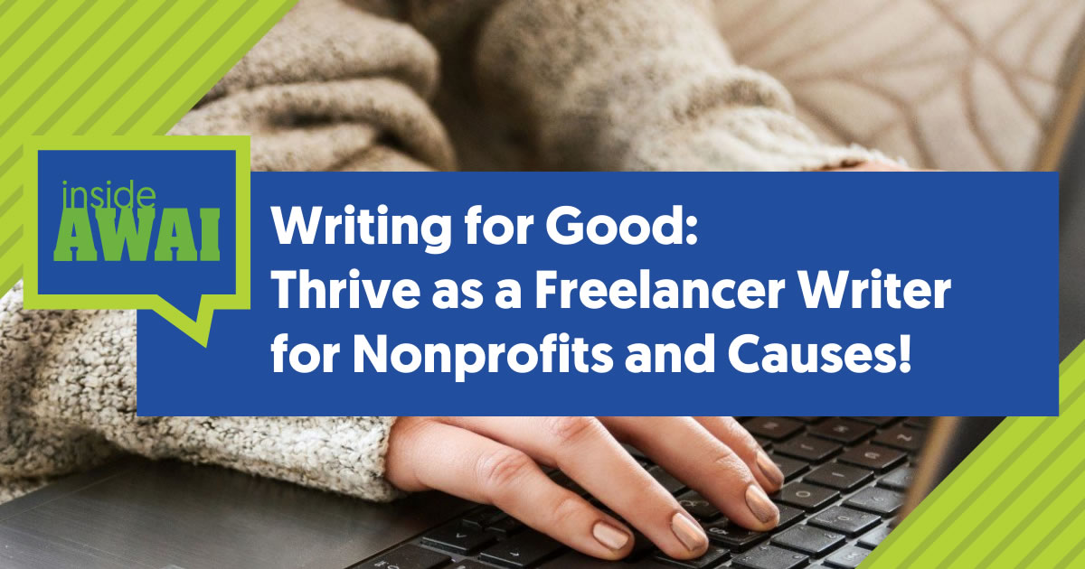 The words Writing for Good Thrive as a Freelancer Writer for Nonprofits and Causes over a photo closeup of a woman's hands typing on laptop keyboard