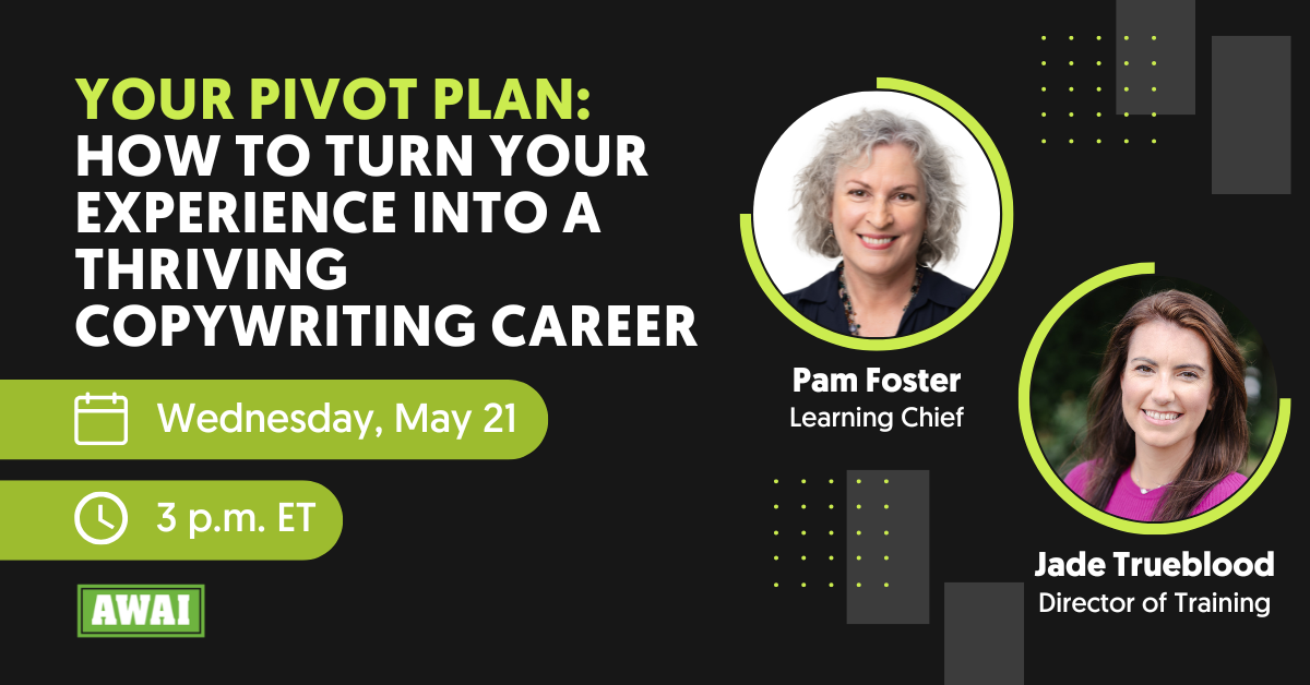 Event: 'Your Pivot Plan: How to Turn Your Experience into a Thriving Copywriting Career' featuring headshots of Pam Foster, Learning Chief, and Jade Trueblood, Director of Training. Scheduled for Wednesday, May 21 at 3 p.m. ET.