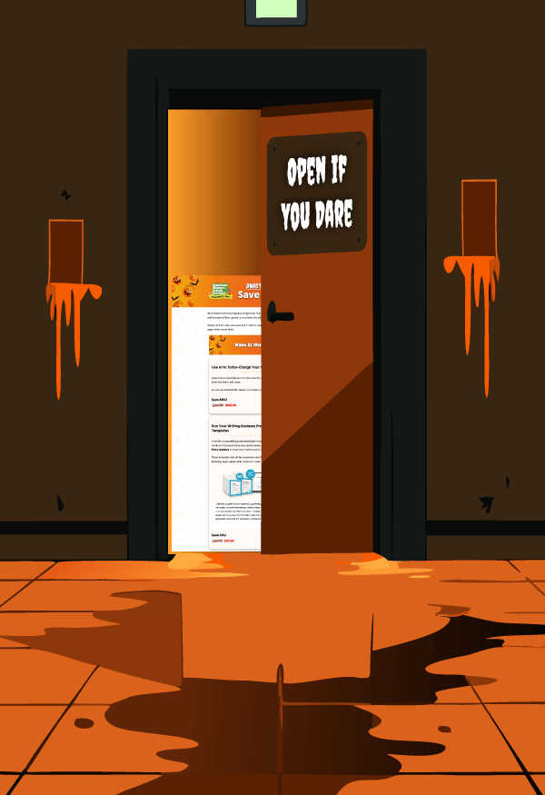Cartoon-style scene showing a open brown door with a sign reading “Open if you dare” in bold white letters. Behind the door is a screenshot of AWAI's Halloween Sale. The floor and nearby walls are splattered with dripping orange liquid, creating a spooky, Halloween-themed atmosphere.