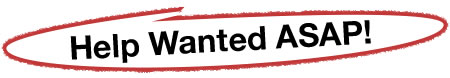 Help Wanted ASAP!