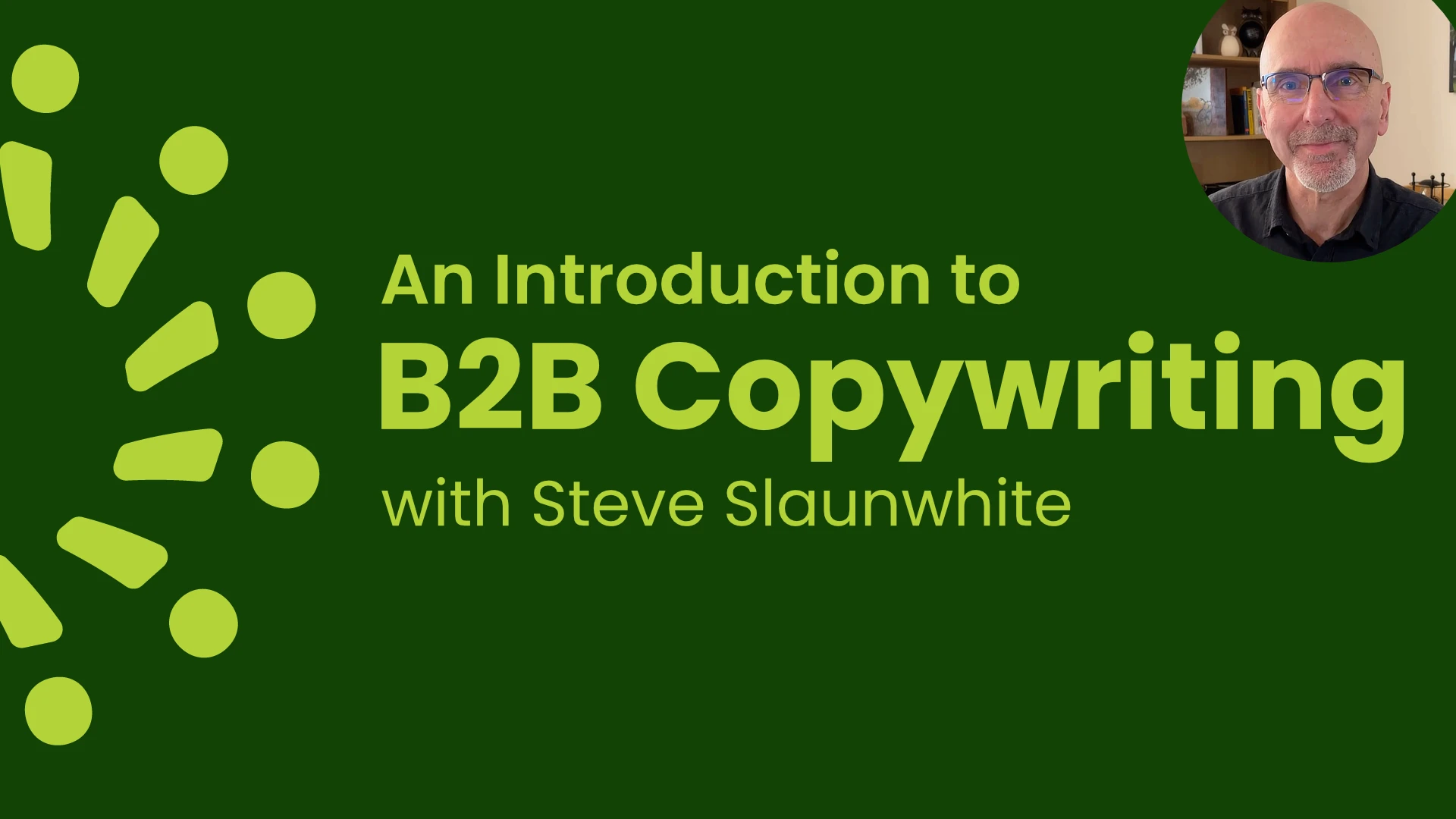 Introduction to B2B Copywriting with Steve Slaunwhite