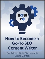 How to Become a Go-To SEO Content Writer: Get Paid to Write Discoverable Online Content